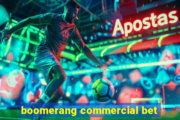 boomerang commercial bet